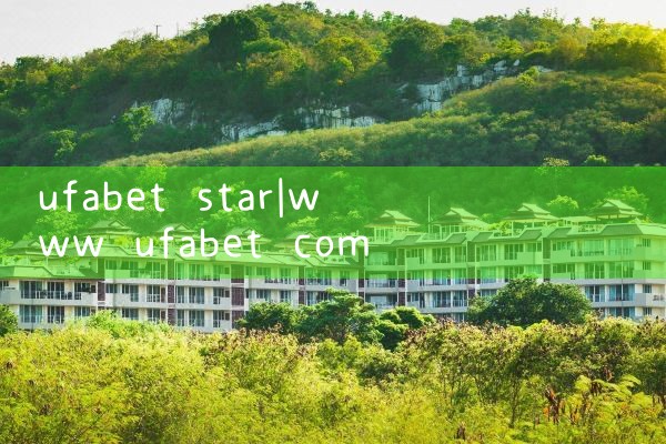 ufabet star|ufabet